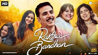 Raksha Bandhan Full Movie  Akshay Kumar  Bhumi Pednekar  Sadia Khateeb  Review amp Facts HD [upl. by Aehta]