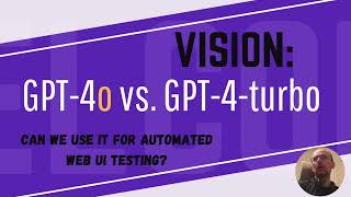 Vision test GPT4o Vs GPT4turbo Can it be used to automate Web UI testing [upl. by Adnorahs737]