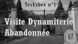 Visite de la Dynamiterie  Usine Abandonnée ➜ TevUrbex n°1 [upl. by Orr515]