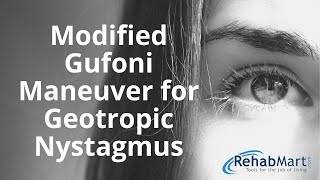 How to Perform the Modified Gufoni Maneuver for Geotropic Nystagmus [upl. by Mundford46]