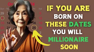 BORN on these DATES Youre a Future MILLIONAIRE  BUDDHIST TEACHING [upl. by Ynahirb]