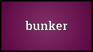 Bunker Meaning [upl. by Aerdnaxela]