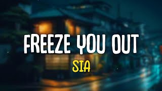 Sia  Freeze You Out Lyrics 🎵 [upl. by China154]