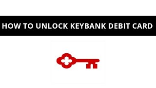 How to unlock Keybank debit card [upl. by Elsy984]