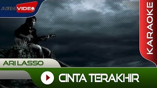 Ari Lasso  Cinta Terakhir  Karaoke [upl. by Kurman]