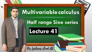 Half range sine fourier series multivariable calculus  lecturer asad Ali [upl. by Carolee]