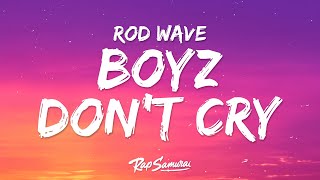 Rod Wave  Boyz Don’t Cry Lyrics [upl. by Etnahs]