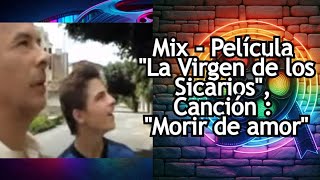 Mix  Película quotLa Virgen de los Sicariosquot Canción  quotMorir de amorquot [upl. by Bates]