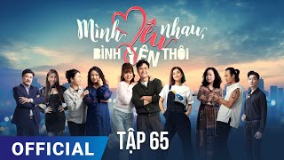 Mình Yêu Nhau Bình Yên Thôi Tập 65  Phim truyền hình VTV3 hay nhất 2024  Full HD  SK Pictures [upl. by Behlke]