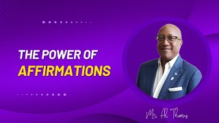 Al Thomas PresentsThe Power of Affirmations [upl. by Shanta]