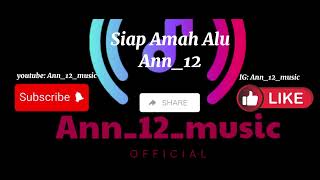 siap amah alu ciptaan Ann12music [upl. by Lowney]