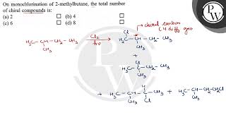 On monochlorination of 2methylbutane the total number of chiral compounds is a 2 b 4 c 6 [upl. by Annoynek]