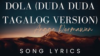 DOLA duda duda duda Tagalog Version by Angga Dermawan  SONG LYRICS VERSION [upl. by Burrus384]