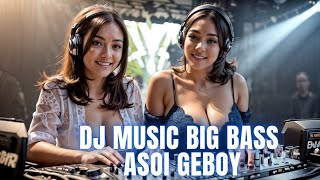 DJ MUSIC FULL BASS  ASOI GEBOY [upl. by Wichern]