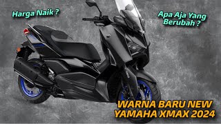 WARNA BARU NEW YAMAHA XMAX 2024  APA AJA YANG BERUBAH ⁉️ HARGA NAIK ⁉️ [upl. by Jabon]