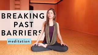 Breaking Past Barriers Meditation [upl. by Modnar]