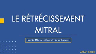 Rétrécissement mitral partie 01 définitionphysiopathologe [upl. by Salzhauer566]