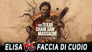 ELISA vs FACCIA DI CUOIO ► THE TEXAS CHAIN SAW MASSACRE Gameplay ITA [upl. by Anwat139]