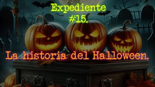 Expediente 15  La historia del Halloween🎃 [upl. by Keri]