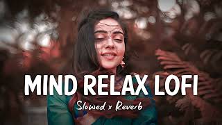 💘TRENDING INSTAGRAM LOFI MASHUP SLOWEDREVERBED  MIND FRESH LOFI SONG  LOFI SONGS 5 [upl. by Kcam]