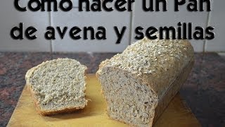 Como hacer un Pan de avena y semillas [upl. by Cirtemed781]