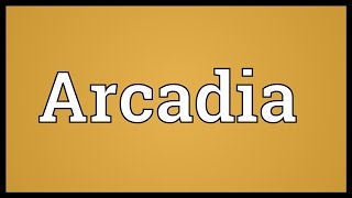 Arcadia Meaning [upl. by Caleb839]