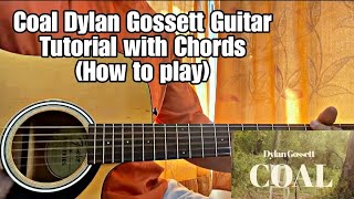 Coal  Dylan Gossett  Guitar Tutorial with Chords How to play [upl. by Nesilla]