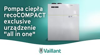 Pompa ciepła recoCOMPACT exclusive – urządzenie quotall in onequot – Vaillant Polska [upl. by Ainahtan857]