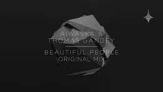 AIWASKA Thomas Gandey  Beautiful People Original Mix [upl. by Nhguavaj715]