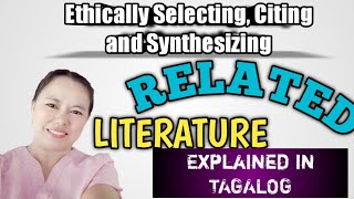 Ethically Selecting Citing and Synthesizing Related Literature  Explained in Tagalog [upl. by Atahs]