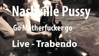 Nashville Pussy  Go Motherfucker Go Live Trabendo 10122002 [upl. by Endora764]