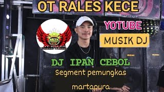 OT RALES KECE DJ IPAN CEBOL  SEGMENT PEMUNGKAS MARTAPURA  MANGKIN GACOR PSR HAPY [upl. by Maxentia]