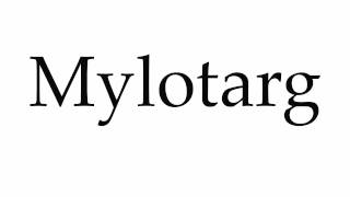 How to Pronounce Mylotarg [upl. by Edda546]