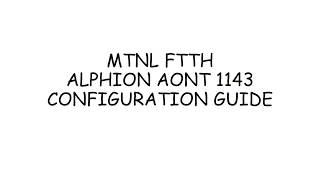 ALPHION AONT 1143 Configuration for MTNL FTTH connection [upl. by Ardnuasak870]