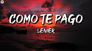 Como te pago  lenier letra [upl. by Noyk]