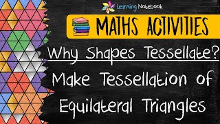 Why Shapes Tessellate amp Tessellations using Equilateral Triangles  Maths Art Activity Project [upl. by Occor]