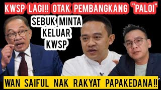 WAN SAIFUL NAK RAKYAT PAPA KEDANA TAK ABIS MEROYAN PAKSA KERAJAAN KELUARKAN KWSP [upl. by Steinway20]