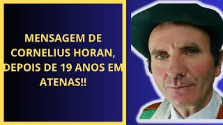 MENSAGEM DE CORNELIUS HORAN 19 ANOS DEPOIS DE ATENAS [upl. by Washburn]