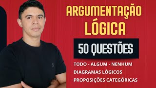 ♟️ Argumentação Lógica 👉 50 de Questões de Concursos Resolvidas  todo algum e nenhum [upl. by Sachs622]