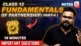 FUNDAMENTALS OF PARTNERSHIP class 12 chapter 1 PART 4  MOST IMPORTANT QUESTION [upl. by Nels25]