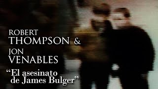 ROBERT THOMPSON Y JON VENABLES  quotEL ASESINATO DE JAMES BULGERquot [upl. by Ebsen]