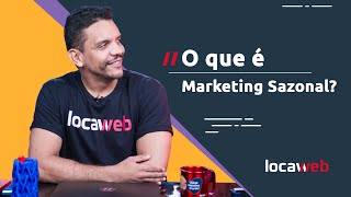 O que é Marketing Sazonal  Locaweb [upl. by Tobit150]