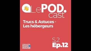 EP12  Podcast  Trucs amp Astuces  Les hébergeurs  Le POD [upl. by Yuu]