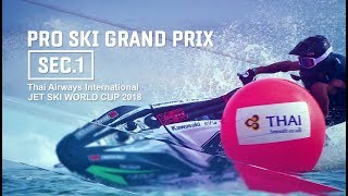 JET SKI WORLD CUP 2018  Pro Ski Grand Prix  Sec1 [upl. by Allicserp]