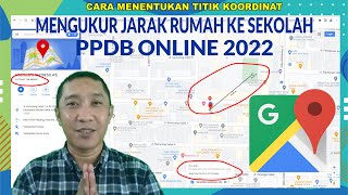 🔴 Cara Menentukan Titik Koordinat Rumah  Cara Mengukur Jarak Rumah Ke Sekolah  PPDB Online 2022 [upl. by Ailegna]