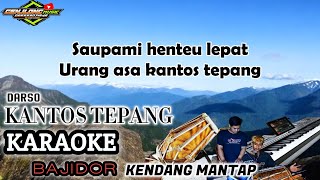 KANTOS TEPANG KARAOKE BAJIDOR MANTAP [upl. by Aneeh908]