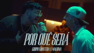 Grupo Frontera ft Maluma  POR QUÉ SERÁ Video Oficial [upl. by Anhej]