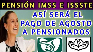 IMSS e ISSSTE Así será el pago de agosto a pensionados📌 [upl. by Williams]