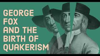 George Fox and the Birth of Quakerism [upl. by Maxfield]