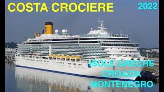 COSTA CROCIERE DELIZIOSA ISOLE GRECHE CROAZIA MONTENEGRO 2022  GRECIA [upl. by Amati543]